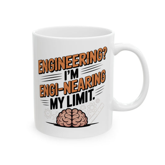 Engineering: I’m Engi-nearing My Limit