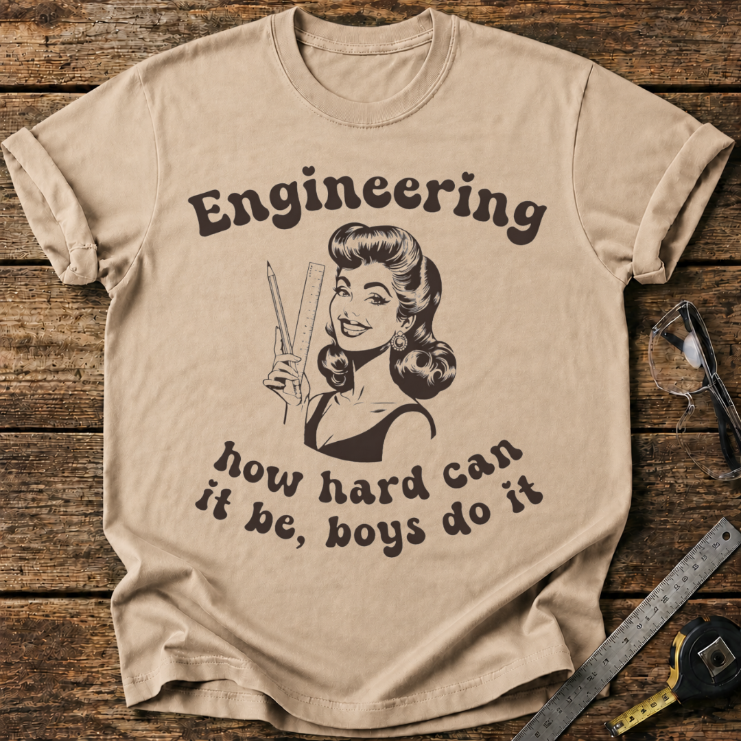 Engineering: How Hard Can It Be? Boys Do It T-shirt