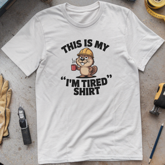This is my “I’m tired” shirt
