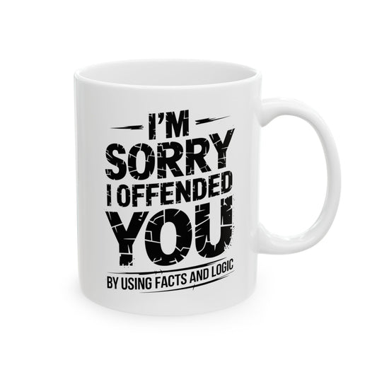 I'm Sorry I Offended You by Using Facts and Logic