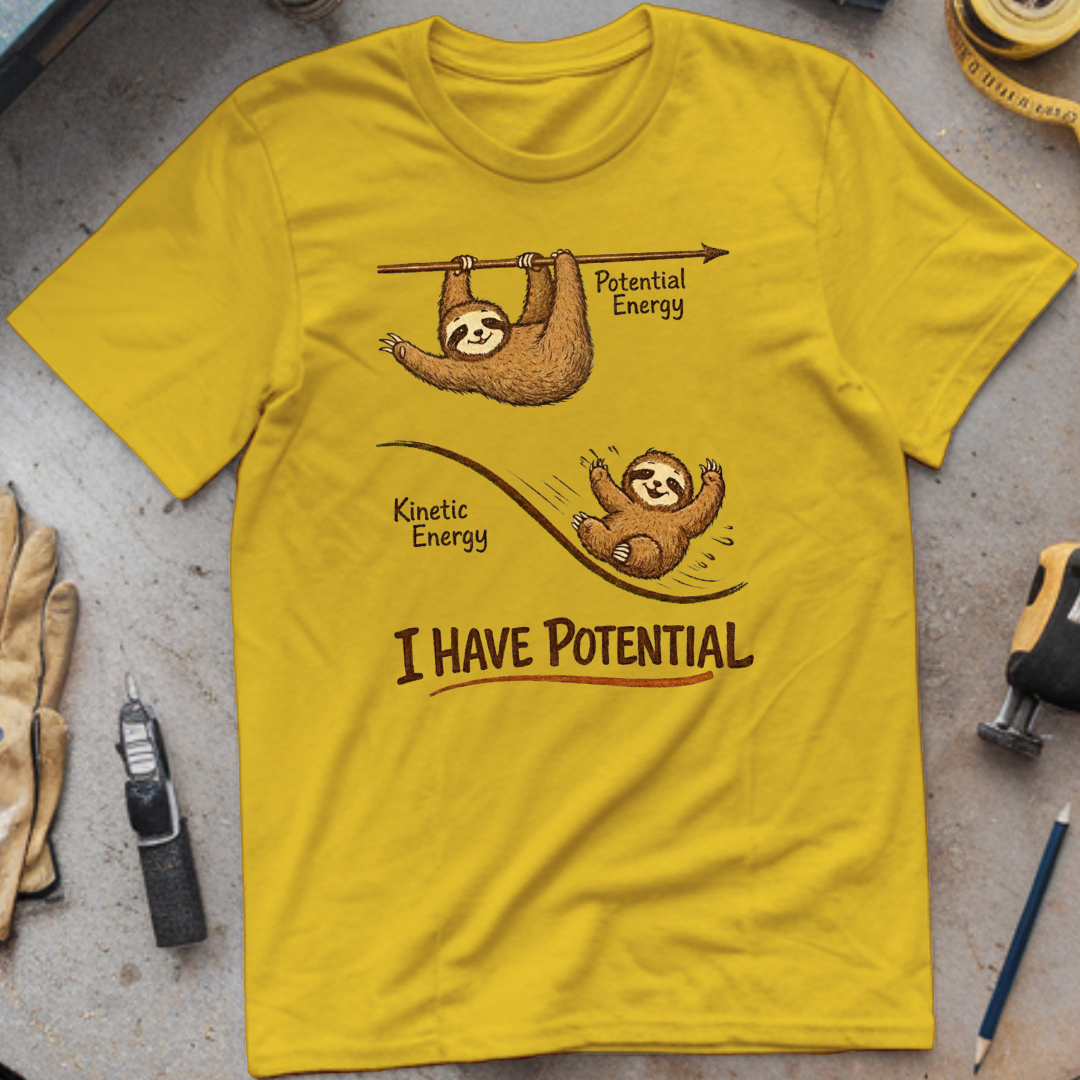I Have Potential Sloth T-shirt