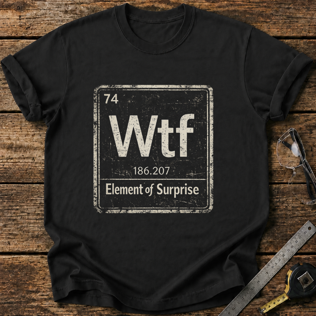 The Element of Surprise T-shirt