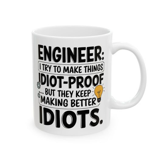 Engineer: I Try to Make Things Idiot-Proof, But They Keep Making Better Idiots
