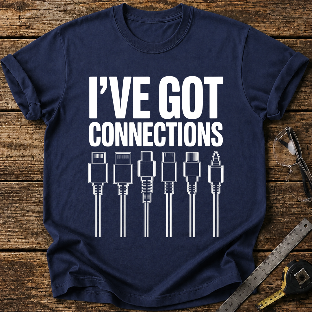 I’ve Got Connections T-shirt