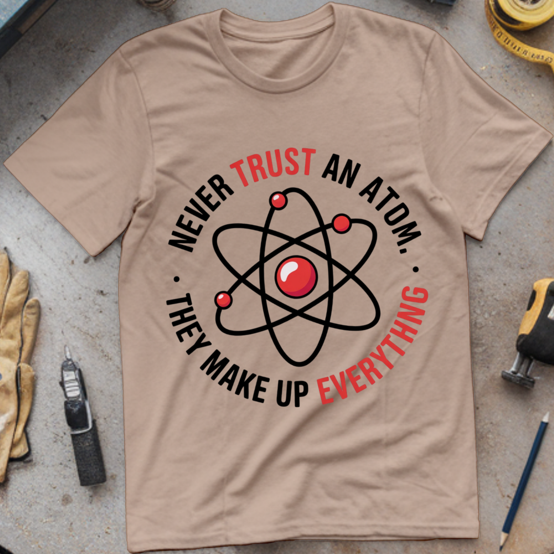 Never trust an atom they make up everything
