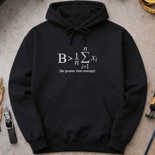 Be Greater Than Average Hoodie