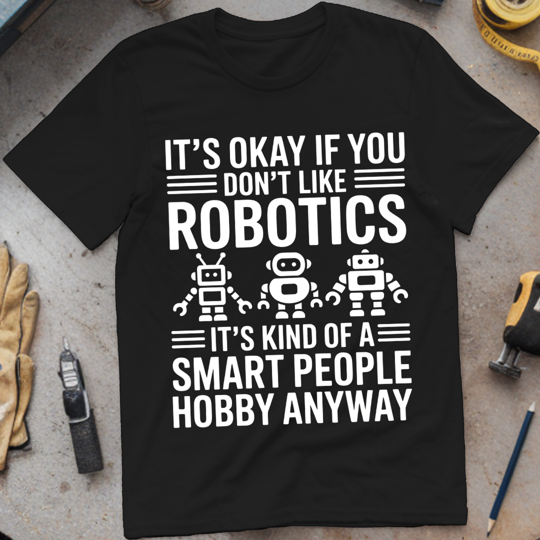 It's okay if you don't like robotics