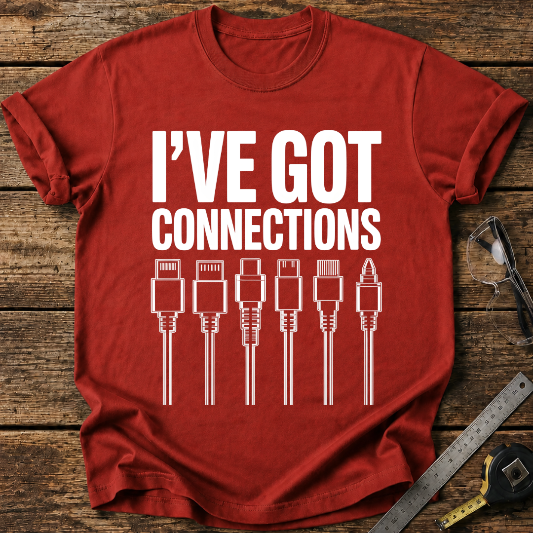 I’ve Got Connections T-shirt