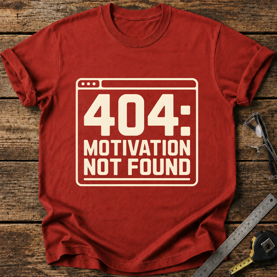 404 – Motivation Not Found T-shirt