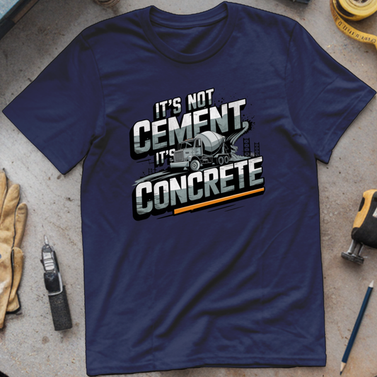 It's Not Cement, It's Concrete