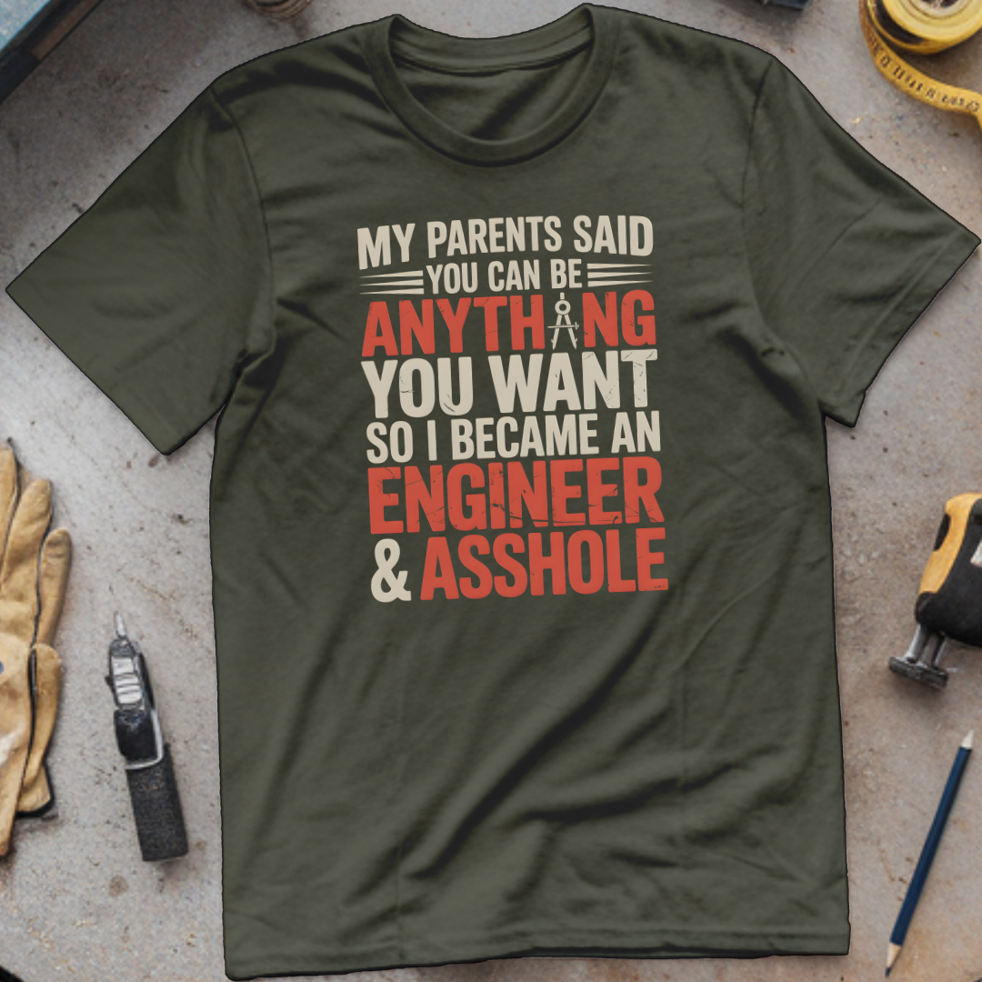 My Parents Said You Can Be Anything You Want, So I Became an Engineer & Asshole