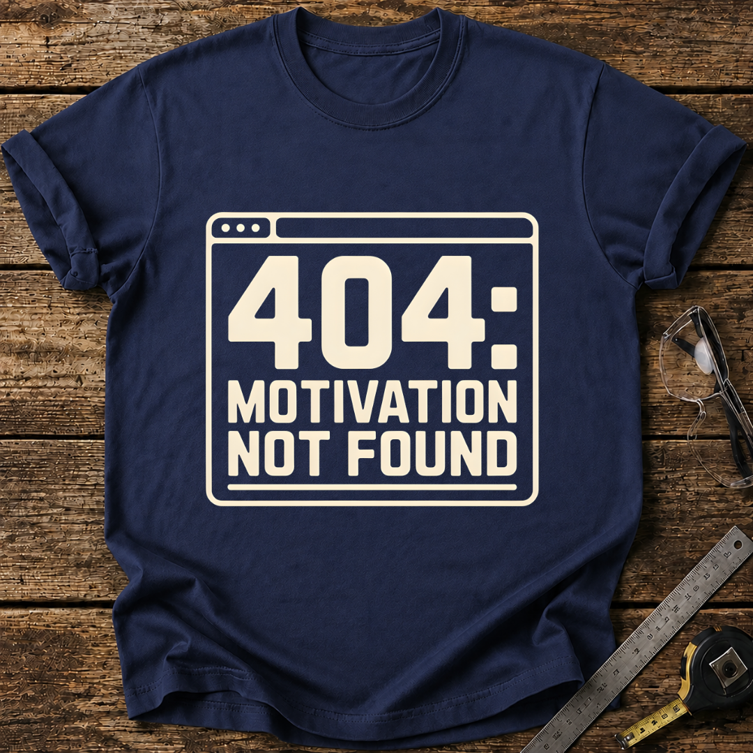 404 – Motivation Not Found T-shirt