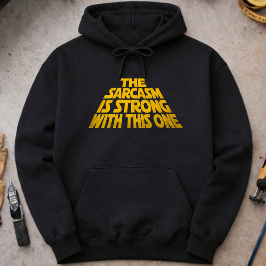 The Sarcasm Is Strong Hoodie