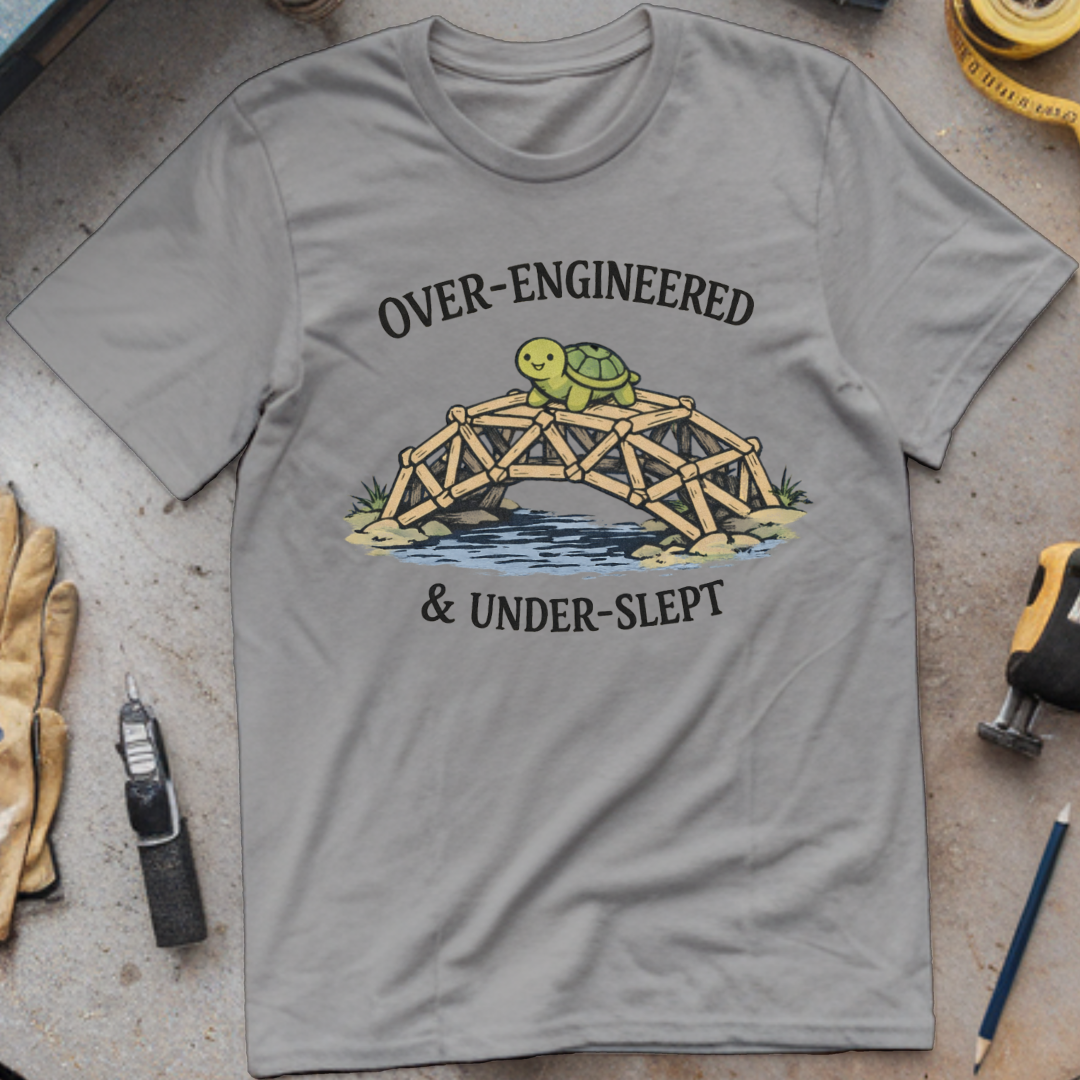 Over-Engineered & Under-Slept T-shirt