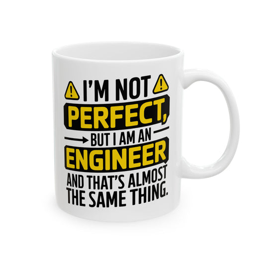 I'm Not Perfect, But I Am an Engineer, and That's Almost the Same Thing