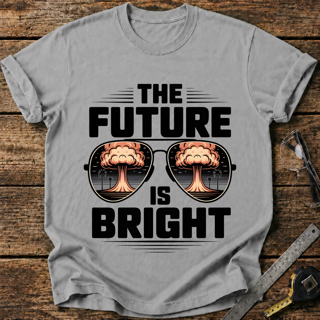 The Future Is Bright T-shirt