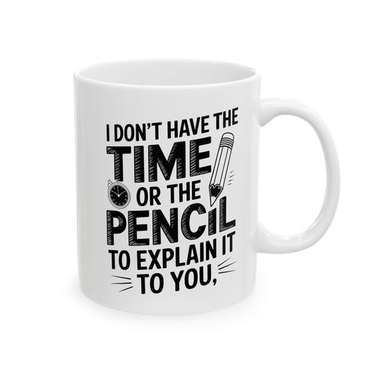 I don’t have time of the pencil to explain it to you