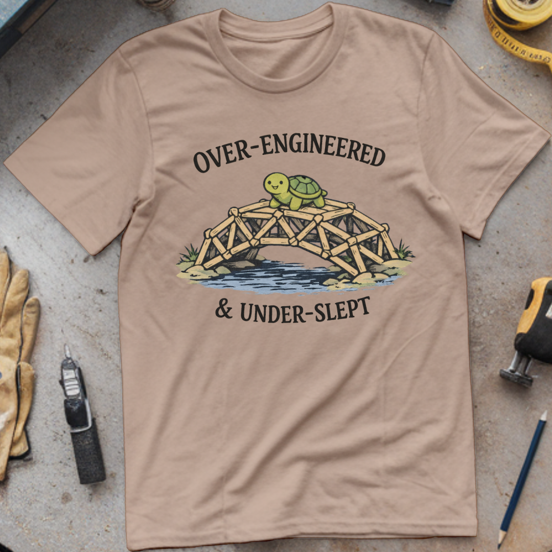Over-Engineered & Under-Slept T-shirt