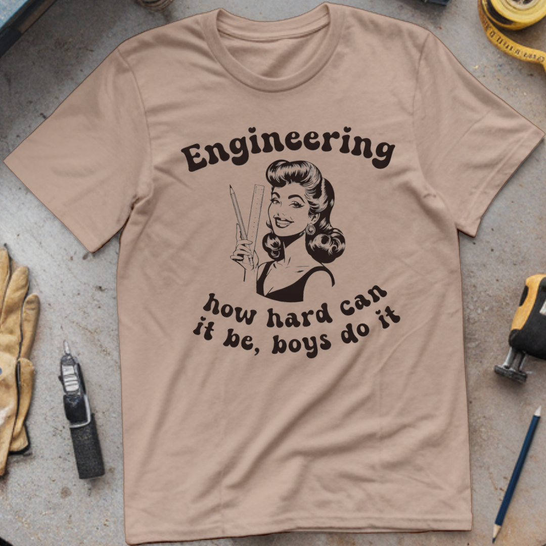 Engineering: How Hard Can It Be? Boys Do It T-shirt