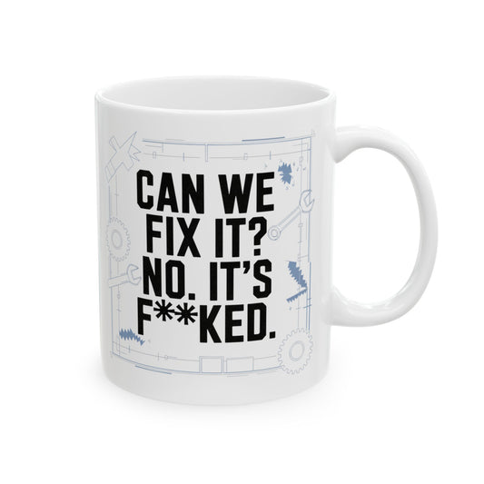 Can We Fix It? No, It’s F**ked