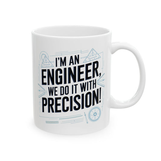 I'm an Engineer: We Do It With Precision