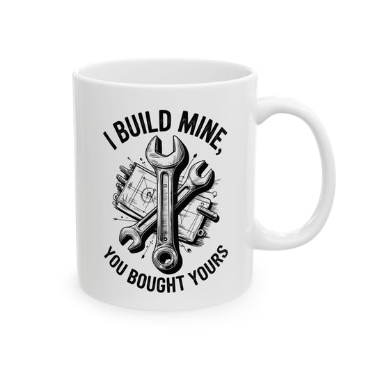 I build mine you bought yours