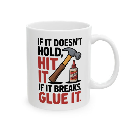 If It Doesn’t Hold, Hit It. If It Breaks, Glue It