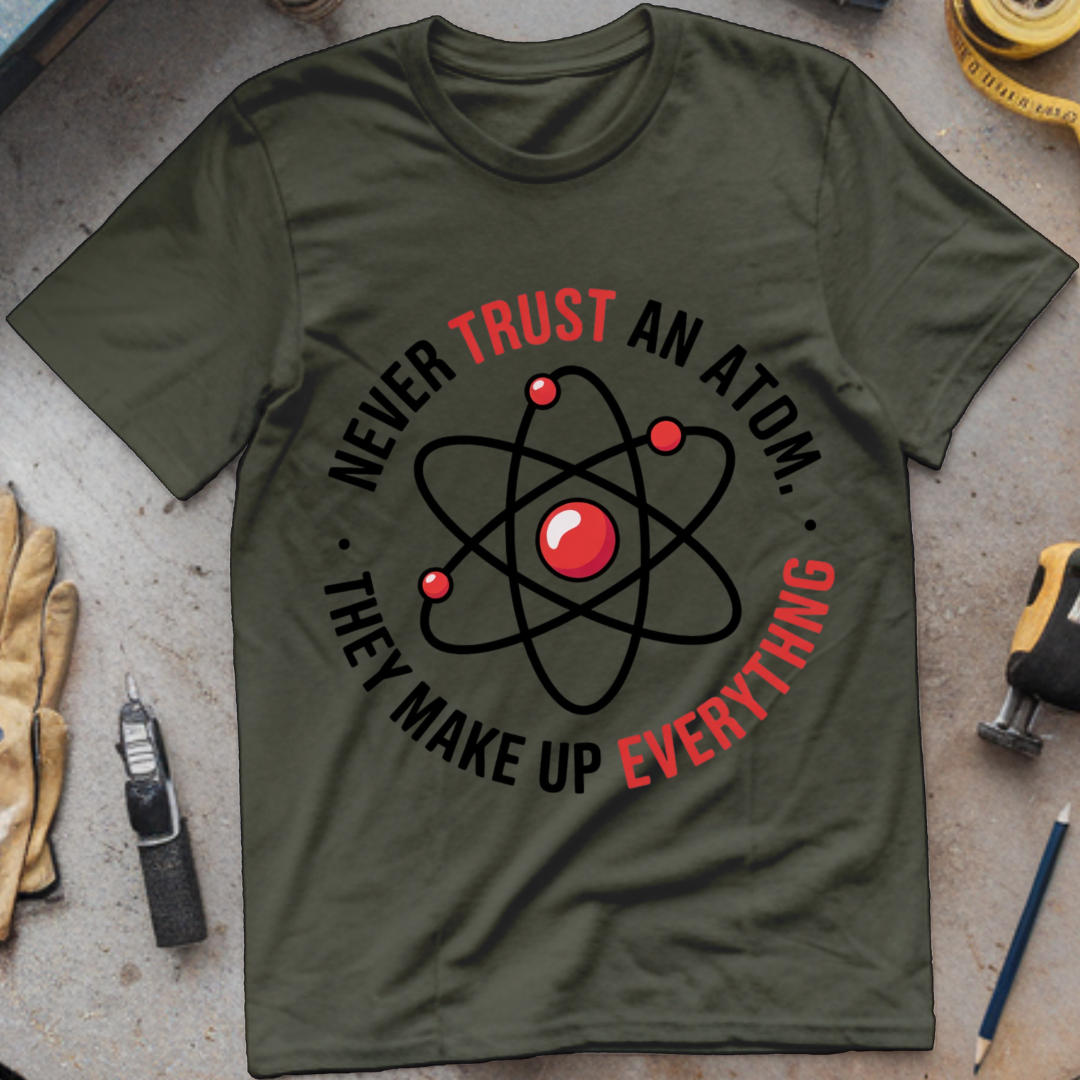 Never trust an atom they make up everything