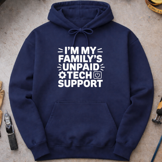 I’m My Family’s Unpaid Tech Support Hoodie