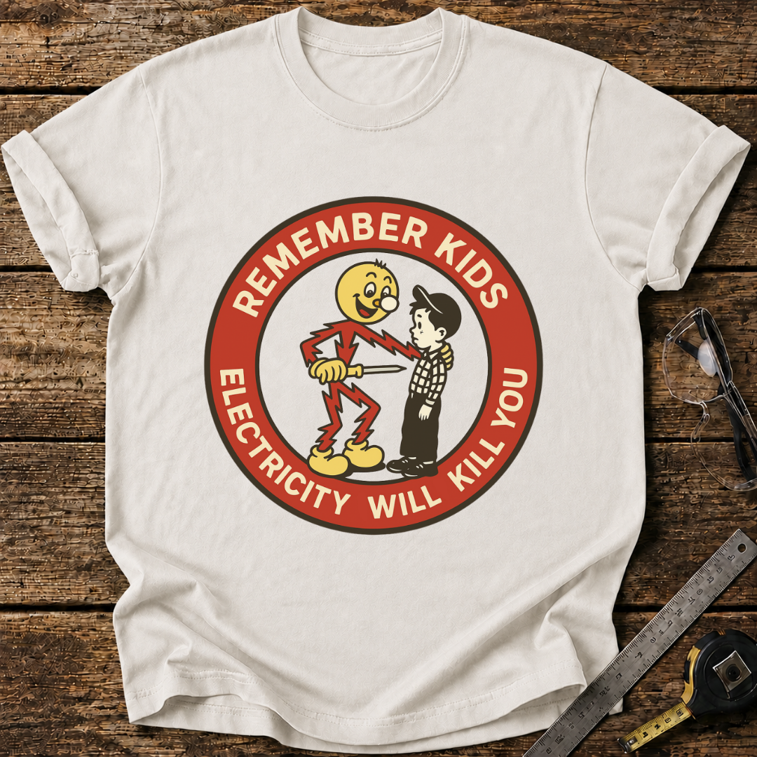 Remember Kids: Electricity Will Kill You T-shirt