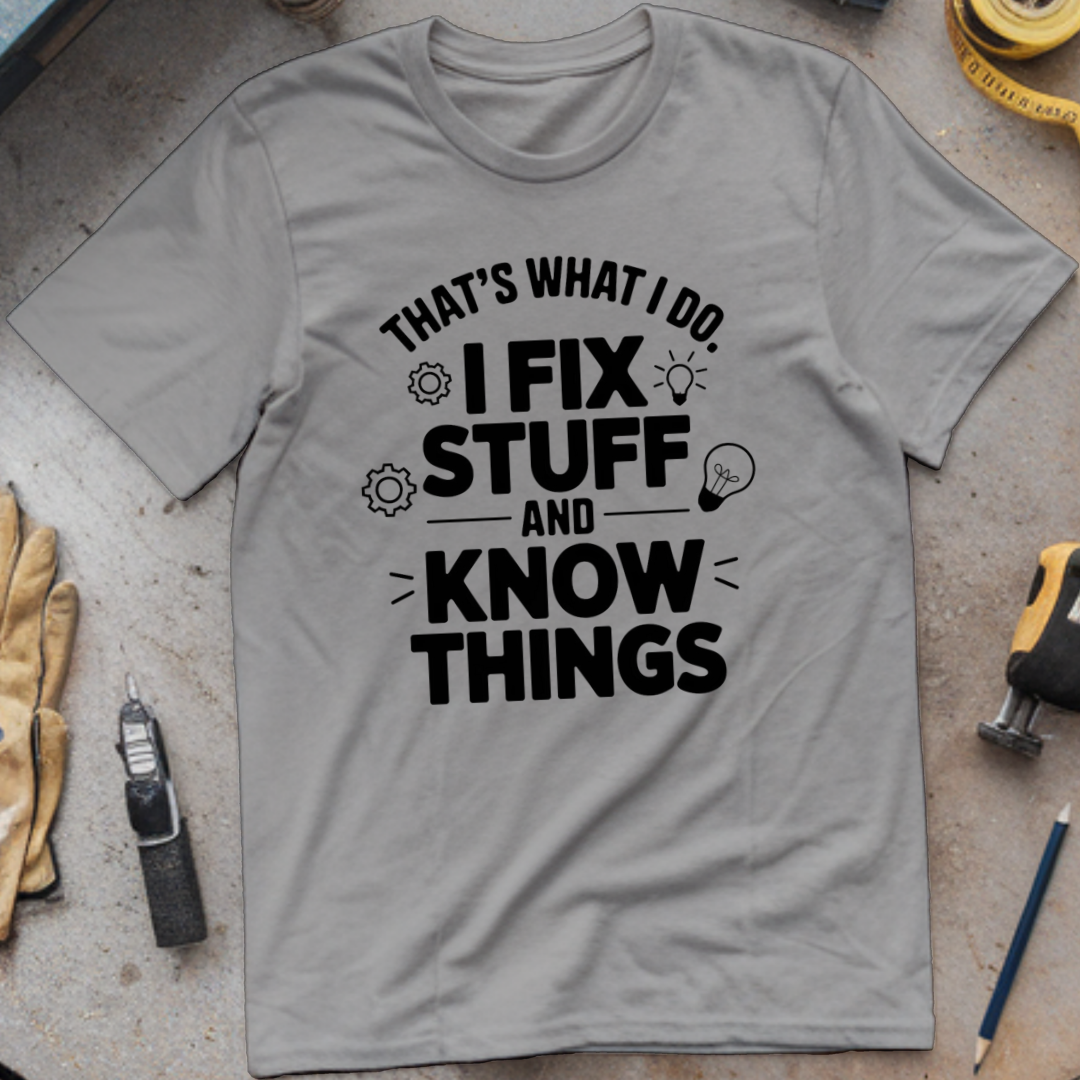 I Fix Stuff and Know Things
