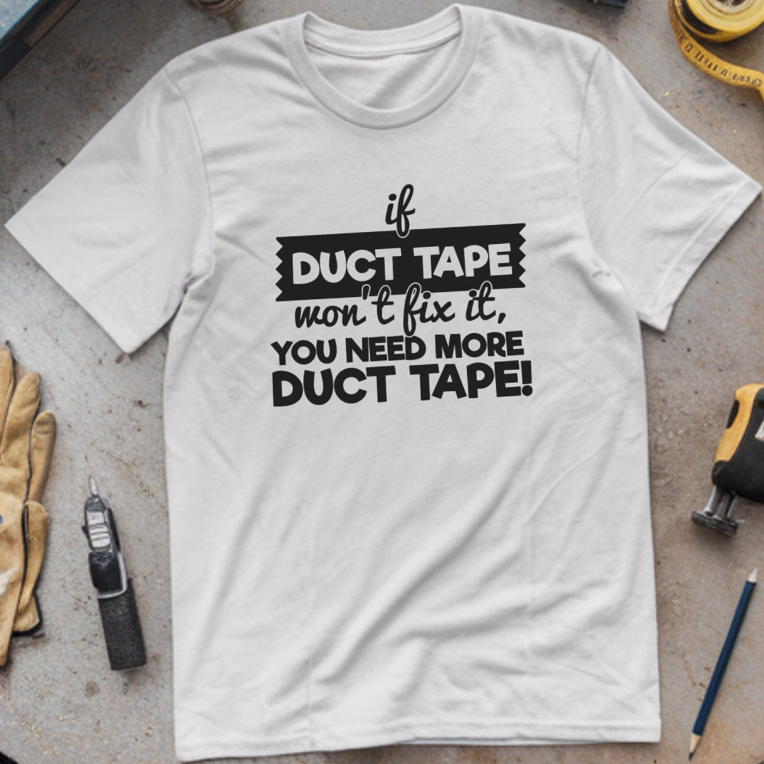If Duct Tape Won’t Fix It