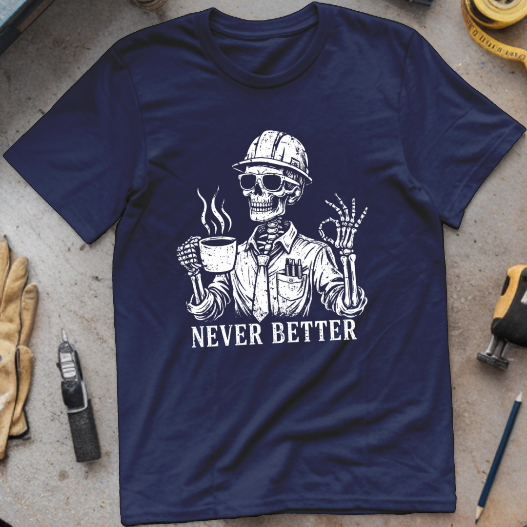 Never Better T-shirt