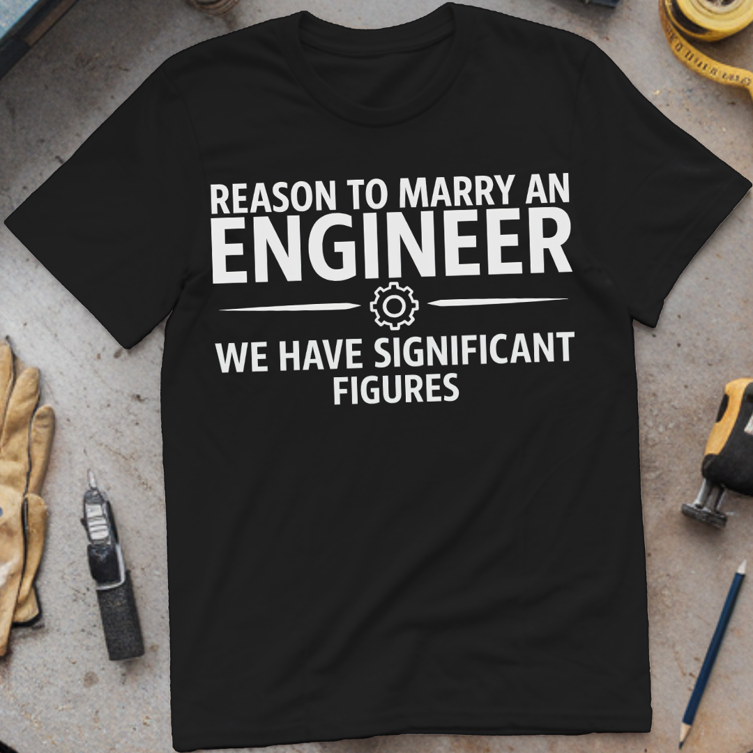 Reason to Marry an Engineer #7 - We Have Significant Figures