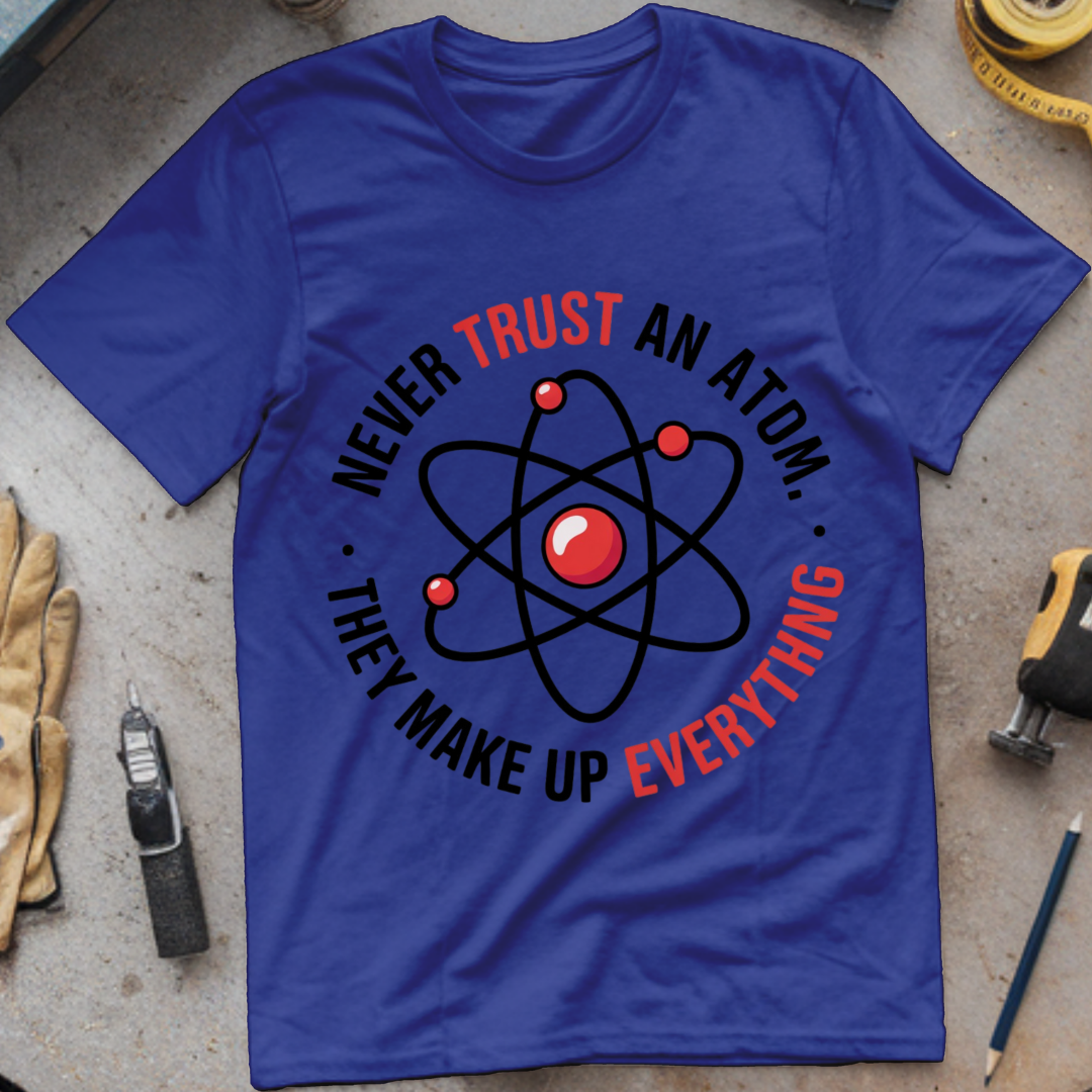 Never trust an atom they make up everything