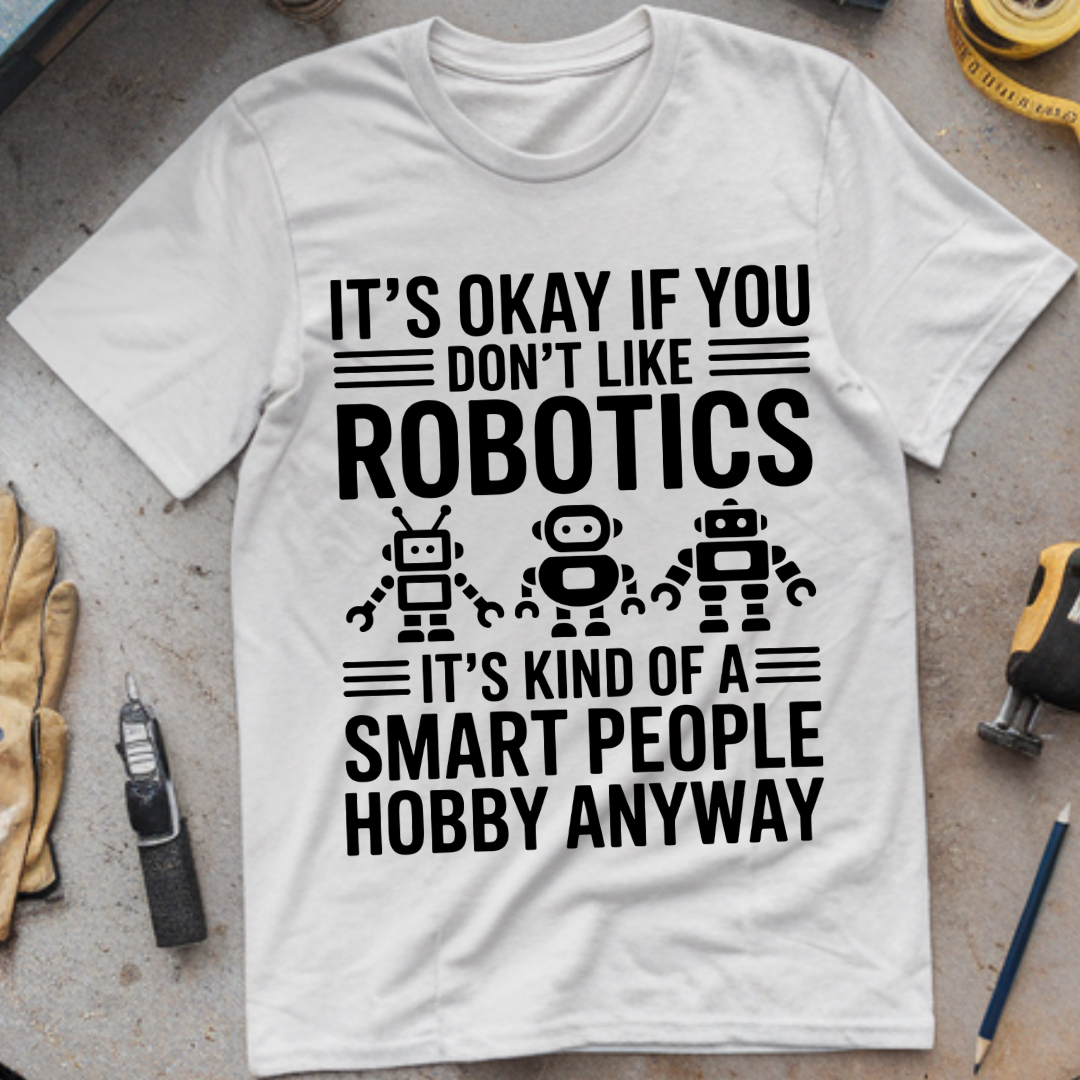 It's okay if you don't like robotics