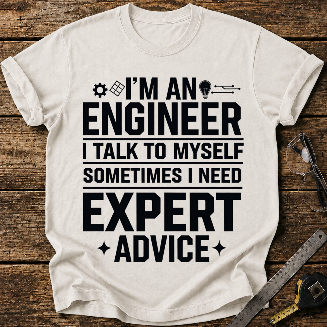 Sometimes I Need Expert Advice T-shirt