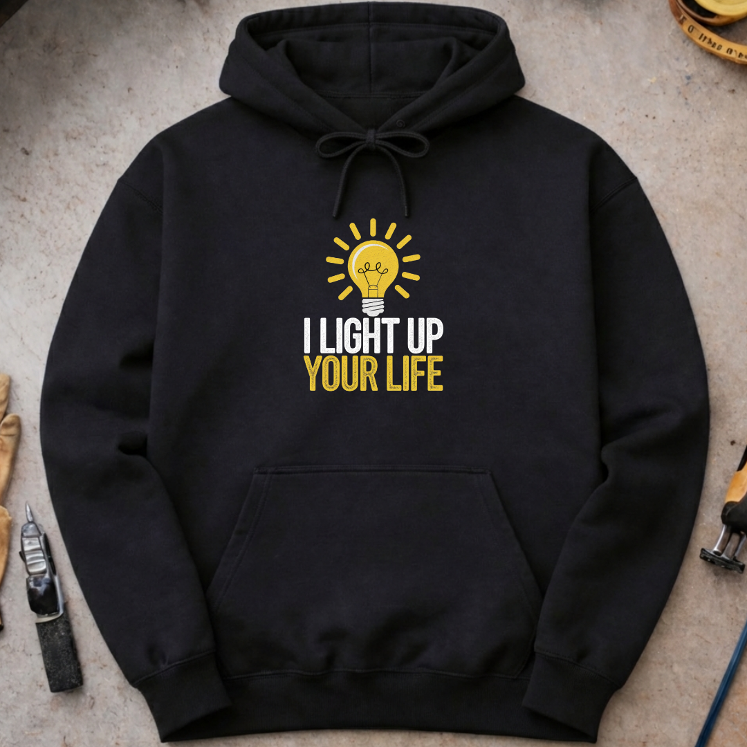 I Light Up Your Life Hoodie