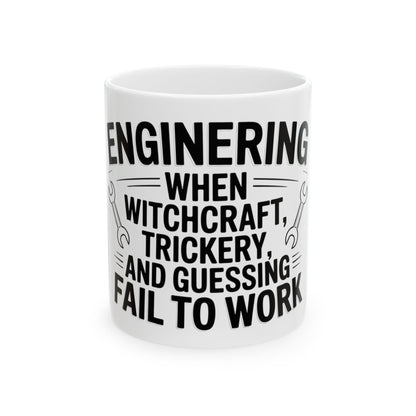 Engineering: When Witchcraft, Trickery, and Guessing Fail to Work