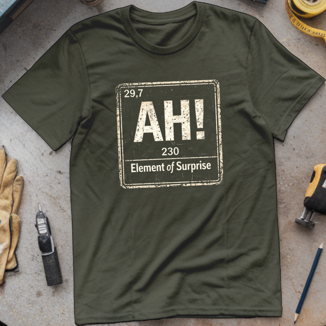 Ah, The Element of Surprise T-shirt