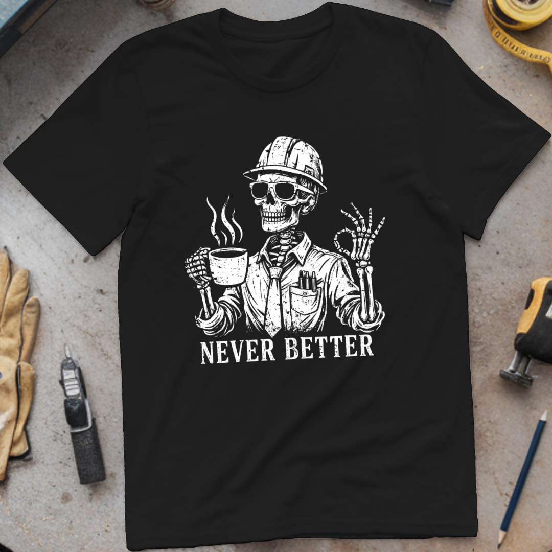 Never Better T-shirt