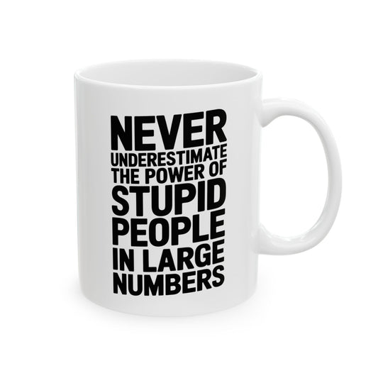 Never Underestimate the Power of Stupid People in Large Numbers