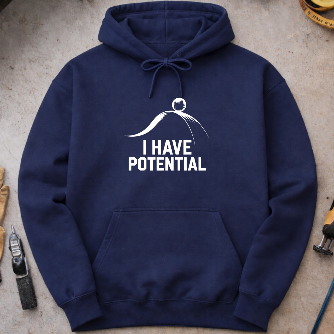 I Have Potential Hoodie