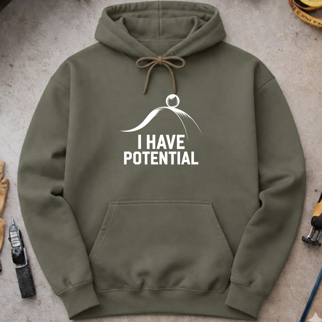 I Have Potential Hoodie