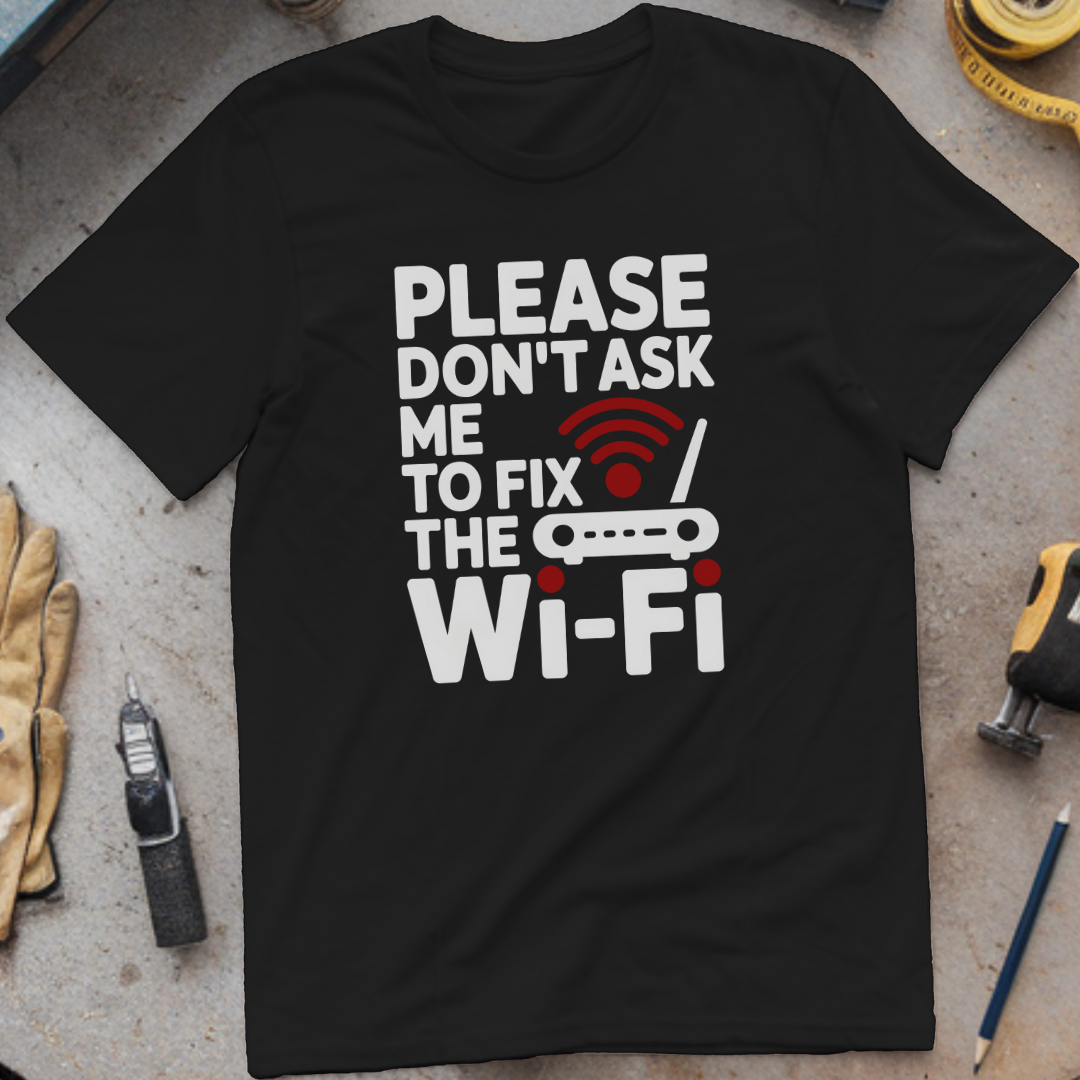 Don’t Ask Me to Fix the Wi-Fi