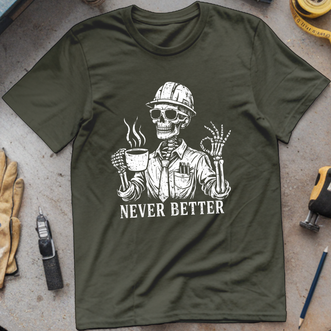 Never Better T-shirt