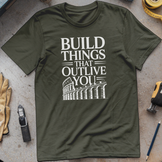 Build Things That Outlive You