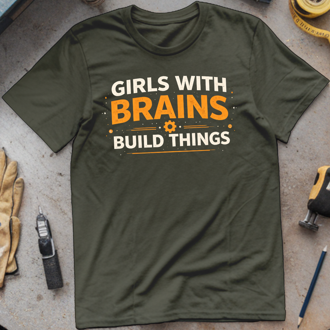 Girls with Brains Build Things T-shirt