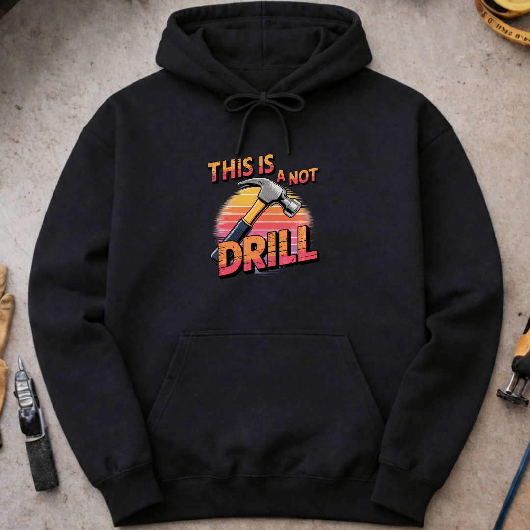 This is not a drill Hoodie