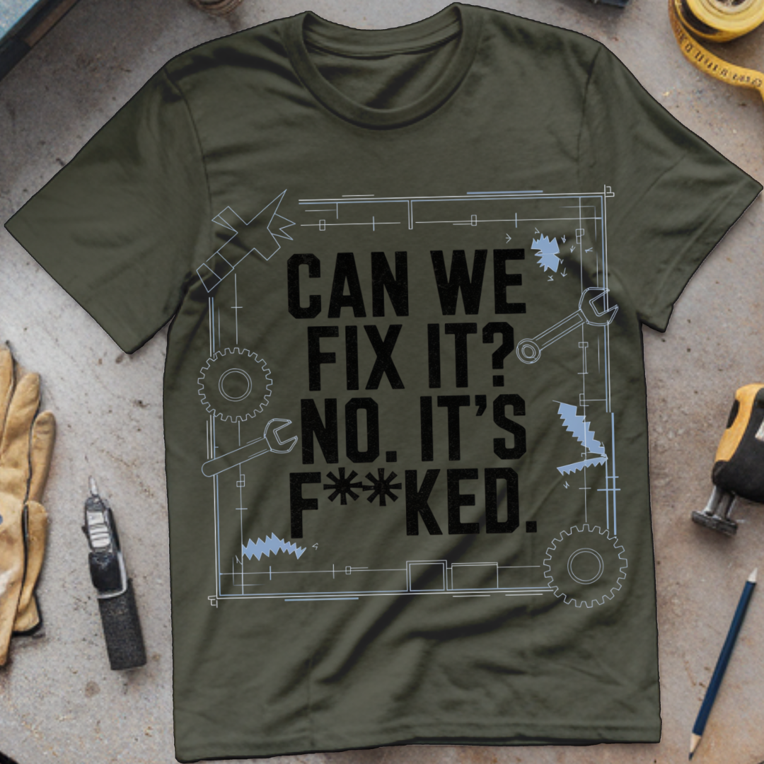 Can We Fix It? No, It’s F**ked